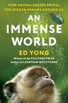 An Immense World: How Animal Senses Reveal the Hidden Realms Around Us