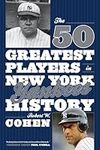 The 50 Greatest Players in New York