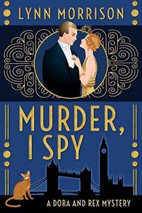 Murder, I Spy: A Dora and Rex Mystery (Dora and Rex 1920s Mysteries Book 1)