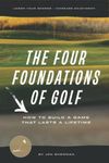 The Four Foundations of Golf: How t