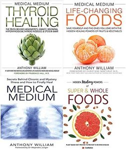 medical medium anthony williams collection 2 books set (medical medium thyroid healing: the truth behind hashimoto's, graves', insomnia, hypothyroidism, thyroid nodules & epstein-barr,medical medium life-changing foods: save yourself and the ones you love with the hidden healing powers of fruits & vegetables, medical medium: secrets behind chronic and mystery illness and how to finally heal[paperback])