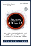 Relativity For Beginners, The Special And The General Theory: The 3 Bizarre Discoveries You Must Know To Master Einstein’s Relativity Fast, Revealed Step-By-Step (In Plain English)