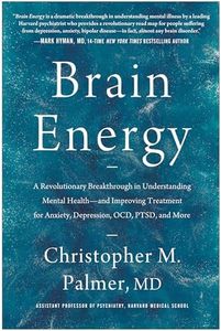 Brain Energy: A Revolutionary Breakthrough in Understanding Mental Health--and Improving Treatment for Anxiety, Depression, OCD, PTSD, and More