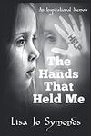 The Hands That Held Me