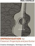 Improvisation for Classical, Fingerstyle and Jazz Guitar