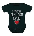 I Have The Best Mom Ever Gift for Mommy Mothers Day Baby Boy Girl Bodysuit 6M Black