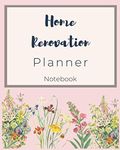 Home Renovation Planner Notebook: Home Renovation Log book, Sketchpad, Checklist, Pictures & Project Organizer, Remodeling and House Improvement