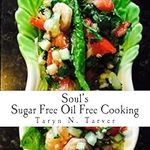 Soul's Sugar Free Oil Free Cooking