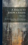 A Knack to Know a Knave; Date of the First Known Edition, 1594 (Dyce Collection at S. Kensington) Reproduced in Facsimile, 1911