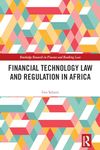 Financial Technology Law and Regulation in Africa (Routledge Research in Finance and Banking Law)