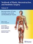 Textbook of Plastic, Reconstructive, and Aesthetic Surgery Volume IV : Reconstruction of Trunk, Genitalia, Lower limb, and Maxillofacial Trauma: Vol. 4