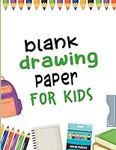 Blank Drawing Paper for Kids: 150 P