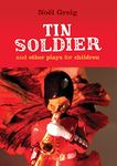 Tin Soldier: and Other Plays for Children