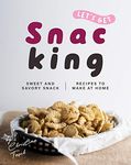 Let's Get Snacking!: Sweet and Savory Snack Recipes to Make at Home