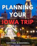 Planning Your Iowa Trip: Discover The Best Hidden Gems And Must-See Attractions In Iowa. The Ultimate Guide For Travel Enthusiasts And Adventure Seekers.