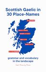 Scottish Gaelic in 30 Place-Names: grammar and vocabulary in the landscape