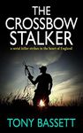 THE CROSSBOW STALKER: a serial killer strikes in the heart of England (Detectives Roy and Roscoe crime fiction series Book 2)