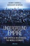 Underground Empire: How America Weaponized the World Economy