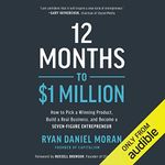 12 Months to $1 Million: How to Pick a Winning Product, Build a Real Business, and Become a Seven-Figure Entrepreneur