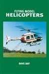 Flying Model Helicopters: From Basics to Competition