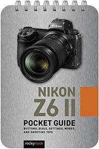 Nikon Z6 II: Pocket Guide: Buttons, Dials, Settings, Modes, and Shooting Tips: 19