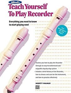 Alfred's Teach Yourself to Play Recorder: Everything You Need to Know to Start Playing Now! (Teach Yourself Series) by Morton Manus (1993-10-01)