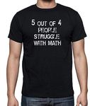 5 Out of 4 People Struggle with Math, Funny Teacher Humor Men's T-Shirt (Large, Black)