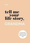 Tell Me Your Life Story, Grandma: A Grandmother’s Guided Journal and Memory Keepsake Book