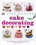 Step-by-Step Cake Decorating: 100s 