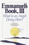 Emmanuel's Book III: What Is an Angel Doing Here?