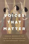 Voices That Matter: Kurdish Women at the Limits of Representation in Contemporary Turkey