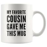 Panvola My Favorite Cousin Gave Me This Mug Family Reunion Birthday Valentines Christmas Ceramic Coffee Cup Novelty Drinkware White (11 oz)