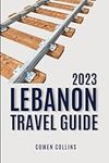 Lebanon Travel Guide 2023