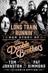 Long Train Runnin': Our Story of The Doobie Brothers