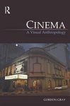 Cinema: A Visual Anthropology (Key Texts in the Anthropology of Visual and Material Culture)