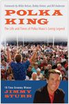 Polka King: The Life and Times of Polka Music's Living Legend