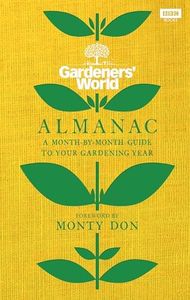 The Gardeners' World Almanac: A month-by-month guide to your gardening year