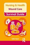 Wound Care (Nursing and Health Survival Guides)