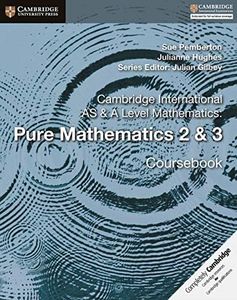 Cambridge International AS & A Level Mathematics: Pure Mathematics 2 & 3 Coursebook: Vol. 2-3