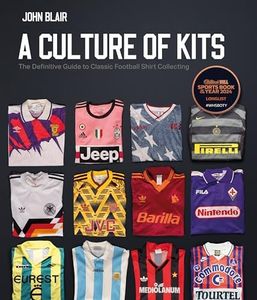 A Culture of Kits: The Definitive Guide to Classic Football Shirt Collecting