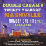 Double cream 6: Twenty years of Nashville Number One Hits, Vol. 2 - 1993-2013