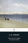 The Life to Come: And Other Stories (Penguin Classics)