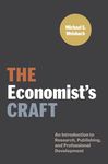 The Economist’s Craft: An Introduction to Research, Publishing, and Professional Development