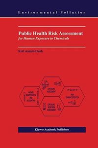 Public Health Risk Assessment for Human Exposure to Chemicals (Environmental Pollution, 6)