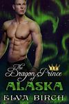 The Dragon Prince of Alaska (Royal Dragons of Alaska Book 1)