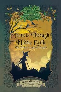 Travels Through Middle Earth: The Path of a Saxon Pagan