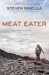 Meat Eater: Adventures from the Lif