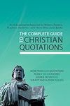 The Complete Guide to Christian Quotations: An Indispensable Resource for Writers, Pastors, Teachers, Students--and Anyone Else Who Loves Books