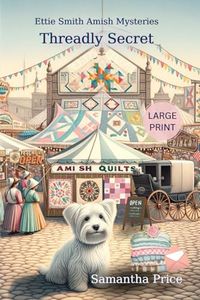 Threadly Secret LARGE PRINT: Amish Cozy Mystery: 21