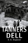 Tanners Dell: A Darkly Disturbing Occult Horror Novel: 2 (A Darkly Disturbing Occult Horror Trilogy)